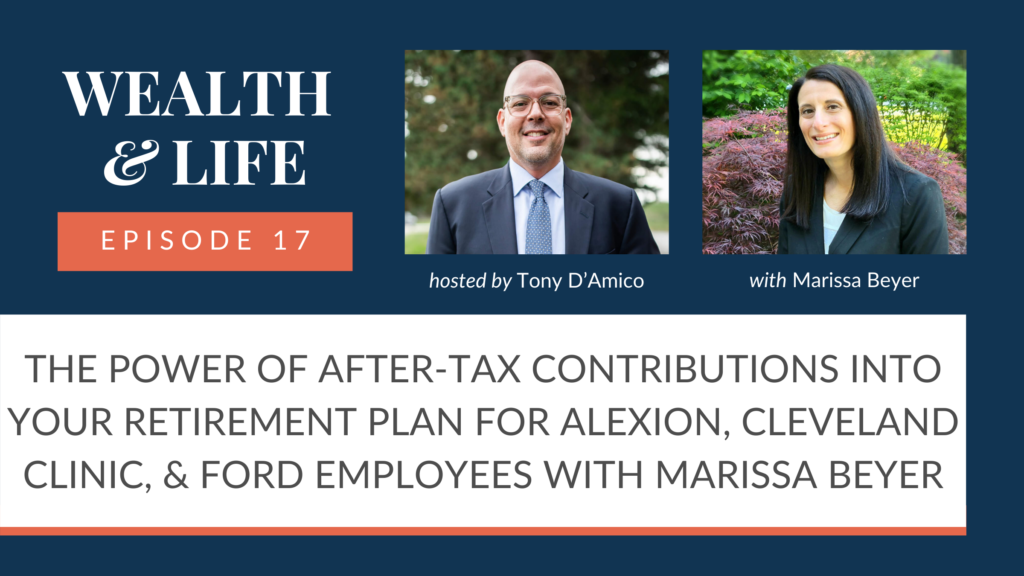 EPISODE 17 - THE POWER OF AFTER-TAX CONTRIBUTIONS INTO YOUR RETIREMENT PLAN FOR ALEXION, CLEVELAND CLINIC, & FORD EMPLOYEES WITH MARISSA BEYER Thumbnail