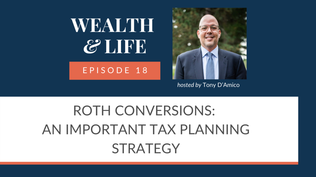 EPISODE 18 - ROTH CONVERSIONS: AN IMPORTANT TAX PLANNING STRATEGY Thumbnail